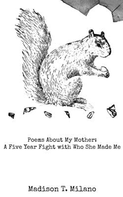 Poems About My Mother: A Five Year Fight with Who She Made Me by Coles, Kelsey
