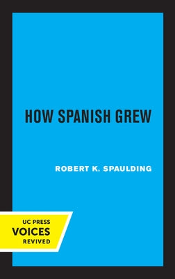 How Spanish Grew by Spaulding, Robert K.