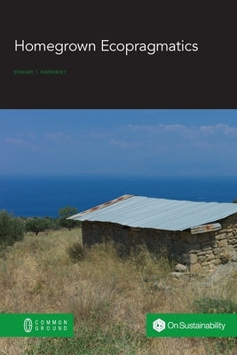 Homegrown Ecopragmatics by Wimberley, Edward T.