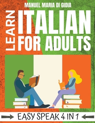Learn Italian for Adults - Easy Speak 4 in 1 by Gioia, Manuel Maria Di