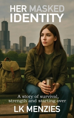Her Masked Identity: A story of survival, strength and starting over by Menzies, Lk