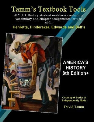 America's History 8th Edition+ Student Workbook (AP* U.S. History): Daily activities and assignments tailor-made to the Henretta, Hinderaker et al. te by Tamm, David