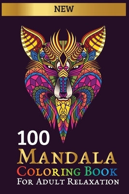 100 mandala coloring book: for adult relaxation: Collection of Stress Relieving Designs Animals, Flowers, Mandalas, Patterns And So Much More by Books, Omar Coloring