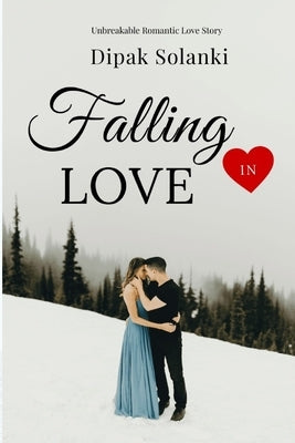 Falling in Love: Romantic Love Story: A Journey of the Heart by Solanki, Dipak