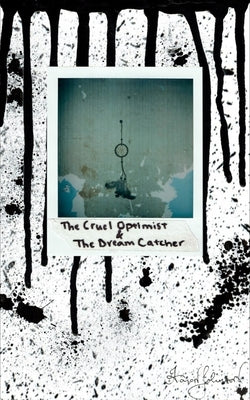 The Cruel Optimist & The Dream Catcher by Johnson, Aaron