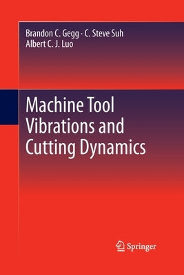 Machine Tool Vibrations and Cutting Dynamics by Gegg, Brandon C.