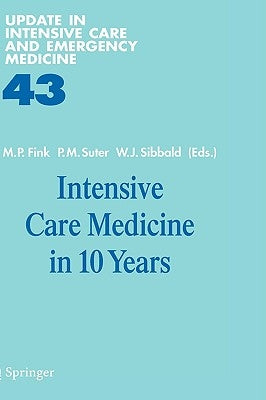 Intensive Care Medicine in 10 Years by Fink, Mitchell P.