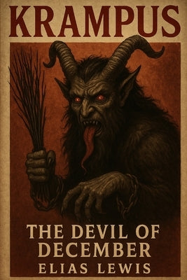 Krampus: The Devil of December by Lewis, Elias