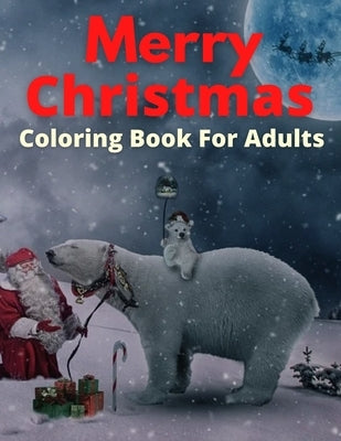 Merry Christmas Coloring Book For Adults: A Christmas Coloring Book for Adults with Santa, Ornaments, Gifts, and More! (Christmas Coloring Books) by Coloring, Trendy
