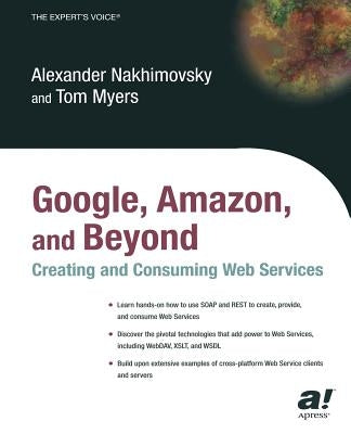 Google, Amazon, and Beyond: Creating and Consuming Web Services by Nakhimovsky, Alexander