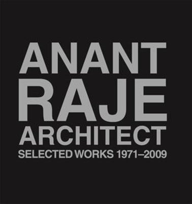 Anant Raje Architect: Selected Works, 1971-2009 by Raje, Shubhra