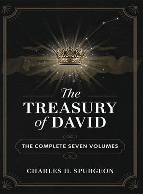 The Treasury of David: The Complete Seven Volumes (Grapevine Edition) by Spurgeon, Charles Haddon