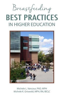 Breastfeeding Best Practices in Higher Education by Griswold, Michel K.