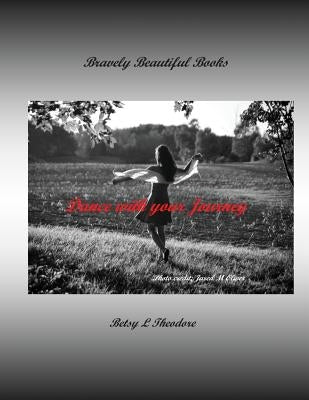 Dance with your Journey: Poetry by Theodore, Betsy L.