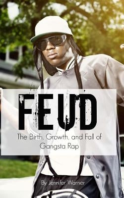 Feud: The Birth, Growth, and Fall of Gangsta Rap by Lifecaps