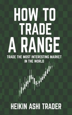 How to Trade a Range: Trade the Most Interesting Market in the World by Press, Dao