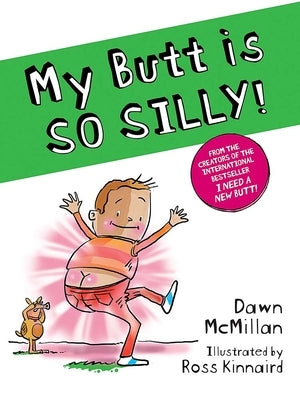 My Butt Is So Silly! by McMillan, Dawn