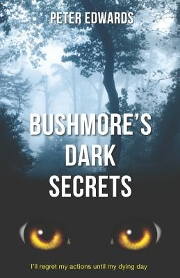 Bushmore's Dark Secrets: The Story of a Crime Like No Other by Sandrin, Serena