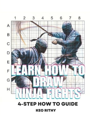 Learn How To Draw Ninja Fights: 4-Step How To Guide by Rithy, Keo