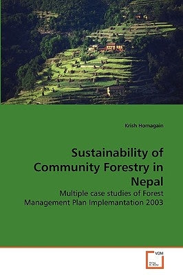 Sustainability of Community Forestry in Nepal by Homagain, Krish