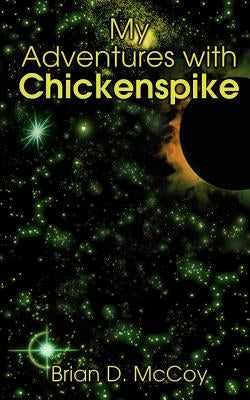 My Adventures with Chickenspike by McCoy, Brian D.