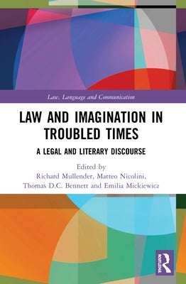 Law and Imagination in Troubled Times: A Legal and Literary Discourse by Mullender, Richard