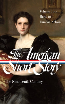 The American Short Story: The Nineteenth Century, Volume 2 (Loa #395) by Stauffer, John