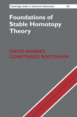 Foundations of Stable Homotopy Theory by Barnes, David