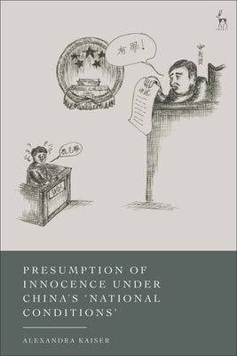 Presumption of Innocence Under China's 'National Conditions' by Kaiser, Alexandra