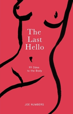 The Last Hello: 99 Odes to the Body by Numbers, Joe