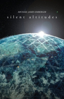 Silent Altitudes by Emberger, Michael James