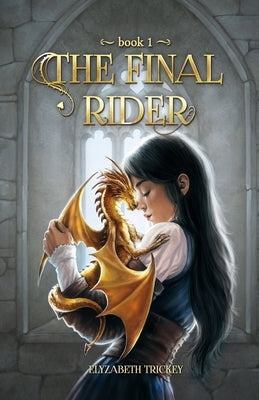 The Final Rider: The Final Rider: Book 1 by Trickey, Elyzabeth