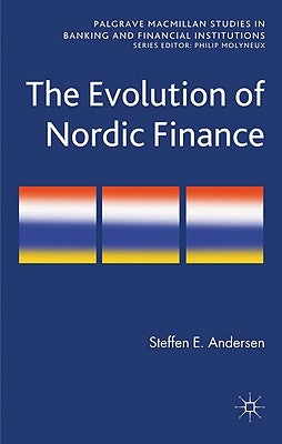 The Evolution of Nordic Finance by Andersen, Steffen Elkiær