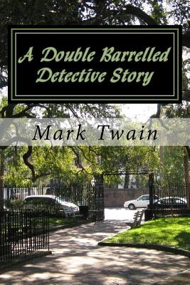 A Double Barrelled Detective Story by Twain, Mark