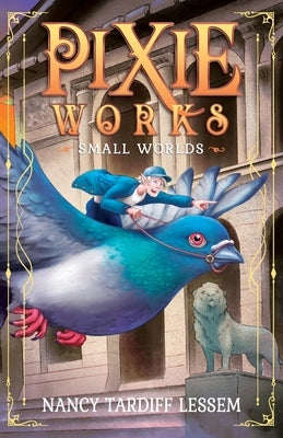 PixieWorks: Small Worlds by Lessem, Nancy Tardiff