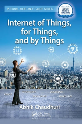 Internet of Things, for Things, and by Things by Chaudhuri, Abhik