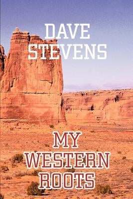 My Western Roots by Stevens, Dave