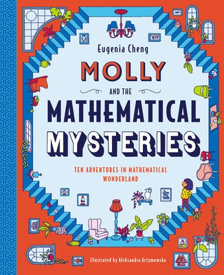 Molly and the Mathematical Mysteries: Ten Interactive Adventures in Mathematical Wonderland by Cheng, Eugenia