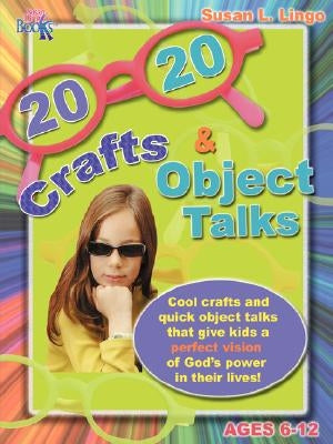 20/20 Crafts & Object Talks That Teach about God's Power by Lingo, Susan L.
