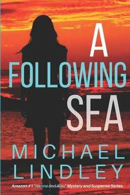 A Following Sea: A gripping tale of suspense, love and betrayal set in the Low Country of South Carolina. by Lindley, Michael