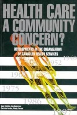 Health Care a Community Concern?: Developments in the Organization of Canadian Health Services by Crichton, Anne