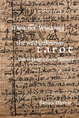Mira Sol Wisdom's the Wild Unknown Tarot: Unveil Your Etheric Majesty by Lemon, Bryce J.