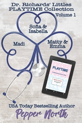 Dr. Richards' Littles PLAYTIME Collection: Volume 1 by North, Pepper