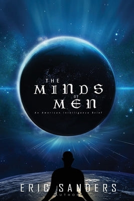 The Minds of Men: AN AMERICAN INTELLIGENCE BRIEF: An American Intelligence Brief: An American: An by Sanders, Eric