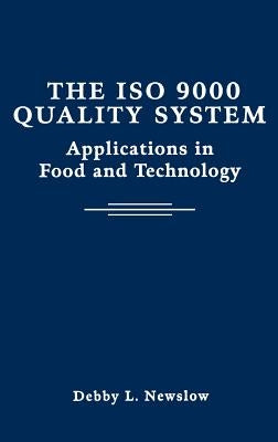 The ISO 9000 Quality System: Applications in Food and Technology by Newslow, Debby L.