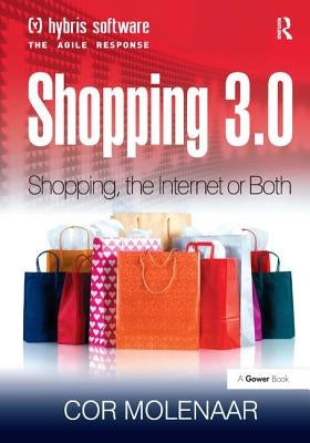 Shopping 3.0: Shopping, the Internet or Both? by Molenaar, Cor