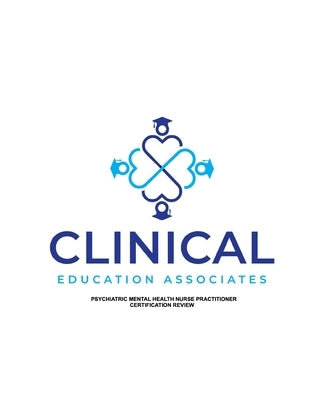 PMHNP Review: Clinical Education Associates by Resinger, Matthew