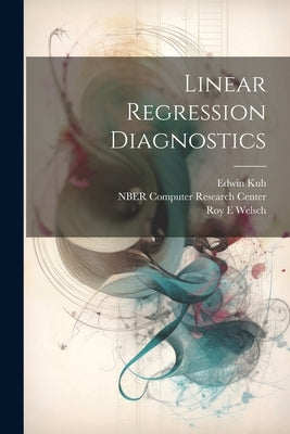 Linear Regression Diagnostics by Welsch, Roy E.