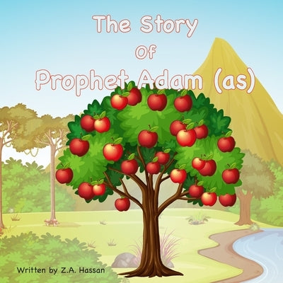 The Story Of Prophet Adam by Hassan, Z. A.