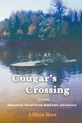 Cougar's Crossing: Revised: Historical Novel from Real Life Adventure by Ross, Lillian